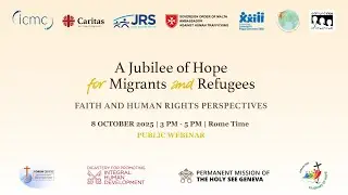 A Jubilee of Hope for Migrants and Refugees - public webinar