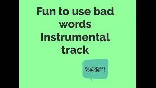 Instrumental track: Fun to use bad words