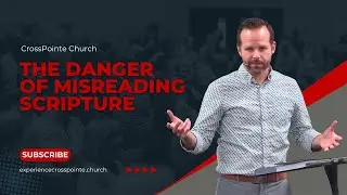 The Danger of Misreading Scripture