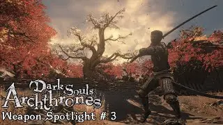 Weapon Spotlight Showcase #3 - Dark Souls: Archthrones