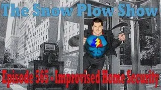 The Snow Plow Show Episode 565 – Improvised Home Security