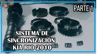 SISTEMA DE SINCRONIZACIÓN 3ERA Y 4TA KIA RIO 2010 PARTE 1