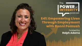 Empowering Lives Through Employment | Bonni Pomush | The Power Of Integrity Podcast