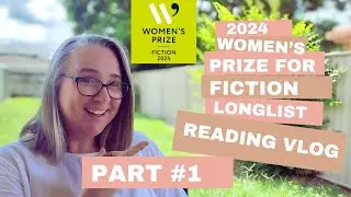 Reading Vlog #1 - In-depth Women's Prize for Fiction 2024 Longlist #readalong
