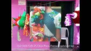 Qué Onda- Calle 24, Chino Pacas, Fuerza Regida(sped up)