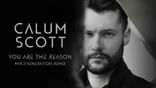 Calum Scott - You Are The Reason (Mind Veneration Remix)