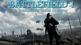 Rookie Visits St. Quentin Scar, Battlefield 1 Online Gameplay Highlights!