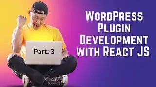 WordPress Plugin Development with React JS  Bangla [Part 03]