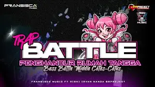TRAP BATTLE PENGHANCUR RUMAH TANGGA ‼️ &bull;DJ RISKI IRVAN NANDA 69PROJECT 