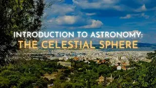 Astronomy: The Celestial Sphere