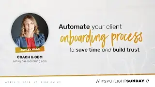 How to automate your client onboarding process to save time with Ashley Haas