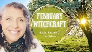 Witchcraft in February || The Rites Rituals and Traditions || Witch's Almanac