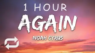 [1 HOUR 🕐 ] Noah Cyrus & XXXTENTACION - Again (Lyrics)
