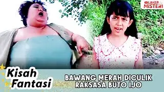 DIJEBAK! BAWANG MERAH JADI SANTAPAN RAKSASA BUTO IJO | KISAH FANTASI