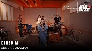Melis Karaduman - Denedim (Lucid Dreams) | Biz Bize Live Session |