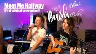 The BushBabes Original Song!!! - Meet Me Halfway Acoustic