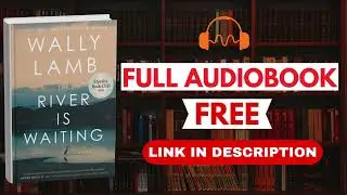 The River Is Waiting by Wally Lamb [Full Audiobook Free]