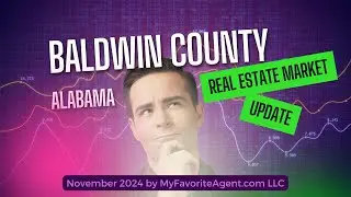 Baldwin County Real Estate Market  by Tami L. Roberts, Qualifying Broker, MyFavoriteAgent .com llc
