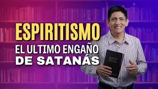 [Eventos Finales - Parte 1] ESPIRITISMO: El Último Engaño de Satanás | Pr Joel Acuña