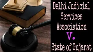 Delhi Judicial Services Association v State of Gujarat