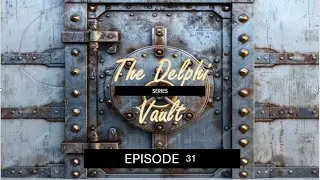 The Delphi Vault - Episode 31