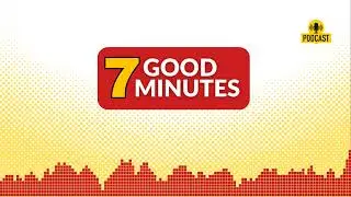 7 Good Minutes: Extra - Your best life is built on...