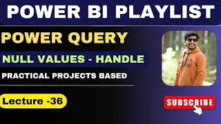 36. How to handle null values using power query | power bi playlist