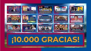 🚨 &iexcl;10.000 SUSCRIPTORES! 🚨 RESUMEN DE ESTOS 2 A&Ntilde;OS EN EL CANAL SIEMPRE BLAUGRANAS - &iexcl;10.000 GRACIAS!