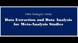 Data Extraction and Data Analysis in Meta-Analysis Studies