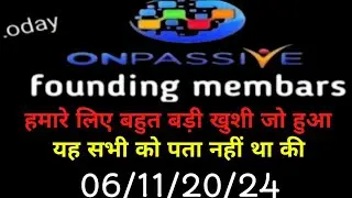 ऑनपासिव मे अब सारा काम होना शुरू हुआ II jitne bhi onpassive founding membars hai