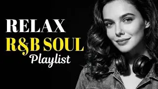 🔴Soul Flow RnB Playlist 🎧 RnB Love Songs for Study, Focus and Chill