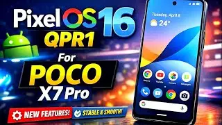 Pixel OS 16  QPR1  For Poco X7 Pro I Android 16 I
