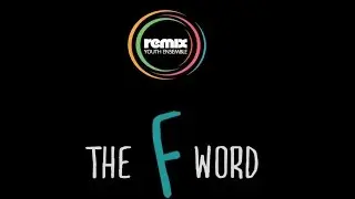 Remix Youth Ensemble - The F-Word Creative Music Project