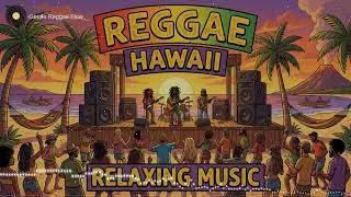 Reggae Love Hawaii 🌺 Smooth Relaxing Music for Calm Nights