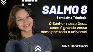 Salmo 8  - Ó Senhor nosso Deus, como é grande vosso nome por todo o universo