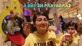 ✨A day in Prayagraj✨ | Tickle Tots | Starbucks☕ | ft. @NaxemOfficial | ft. @OPcontent90.