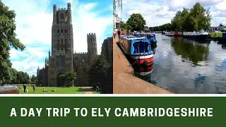 A Day Trip to ELY in CAMBRIDGESHIRE | Ep259