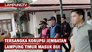 Tersangka Korupsi Jembatan Lampung Timur Masuk Bui
