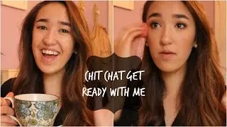 Chit Chat Get Ready With Me