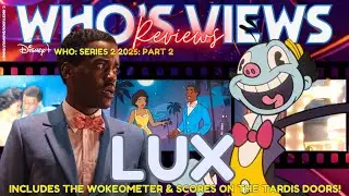 WHO'S VIEWS REVIEWS LUX - DOCTOR WHO