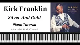 Kirk Franklin - Silver And Gold - Traditional Gospel Piano Tutorial