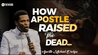 APOSTLE MIKE RAISED THE DEAD FOR THE FIRST TIME😱| How Apostle Michael Orokpo raised the dead.