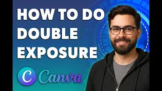 Как сделать двойную экспозицию в Canva [Руководство 2025]