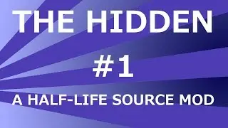 HL2 Multiplayer Mod: The Hidden -- PART 1