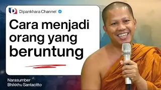 Cara menjadi orang yang selalu BERUNTUNG di setiap KONDISI || Bhante Santacitto #dipankharachannel