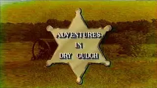 Adventures In Dry Gulch Part  03