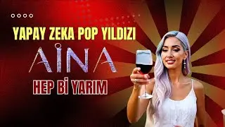 Aina - Hep Bi Yarım (Yapay Zeka Şarkıcı)