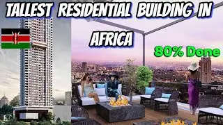 Exploring Nairobi's Icon - Africa's Tallest Residential Skyscraper With Luxurious Interiors