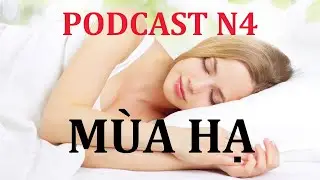 PODCAST N4 - BỐN M&Ugrave;A V&Agrave; VĂN H&Oacute;A NHẬT BẢN - Hạ | TIẾNG NHẬT N4 | PODCAST TIẾNG NHẬT