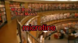 What does microtine mean?
